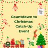 Countdown to Christmas Catch Up Event